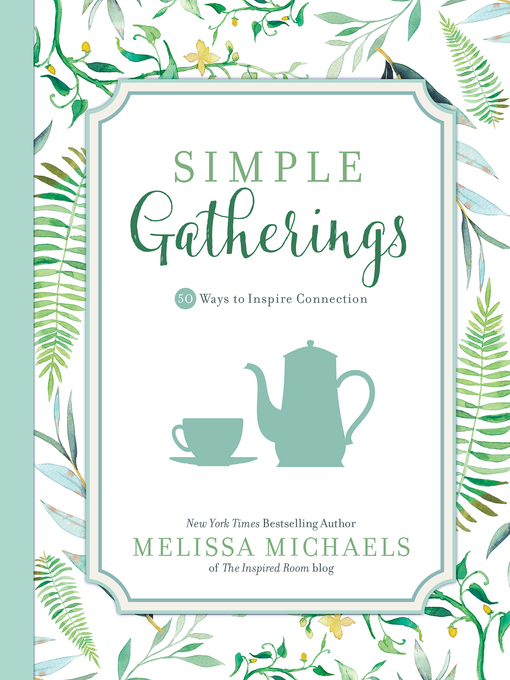 Title details for Simple Gatherings by Melissa Michaels - Available